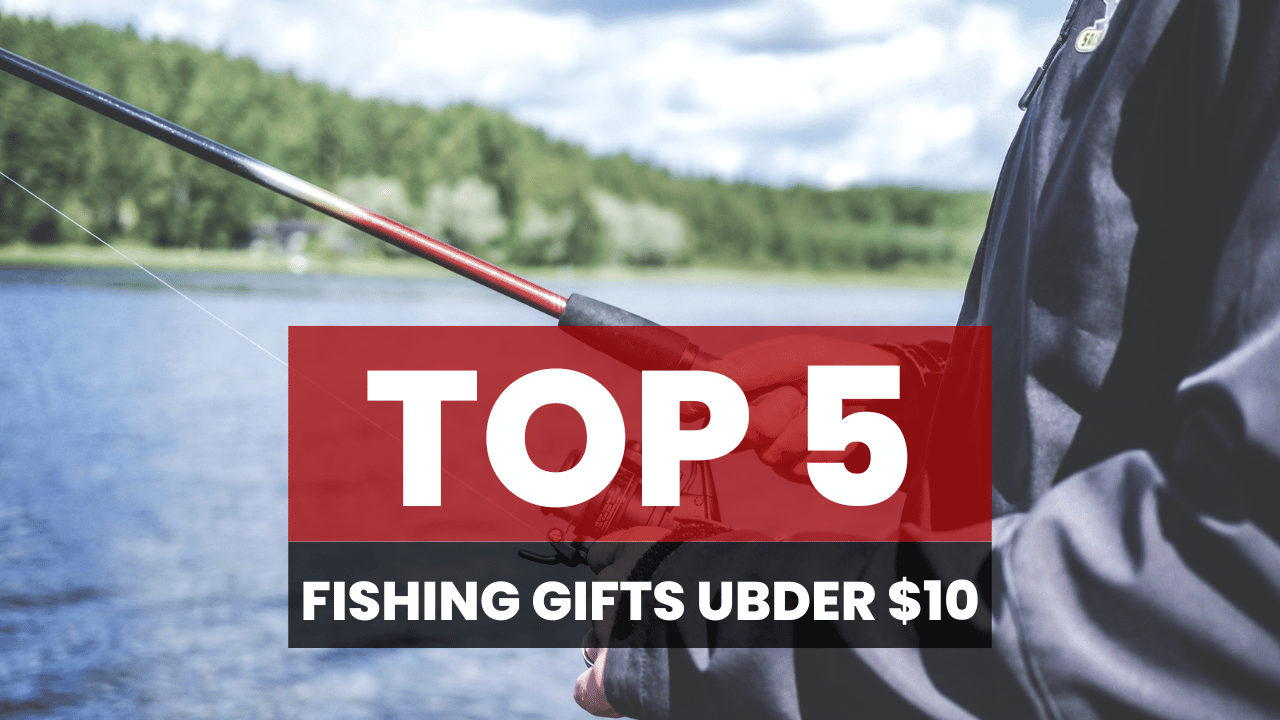 Best Fishing Gifts Under 10