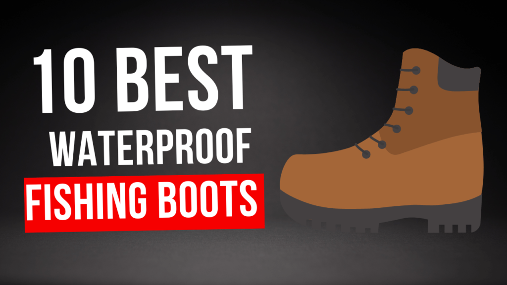 Best Waterproof Fishing Boots