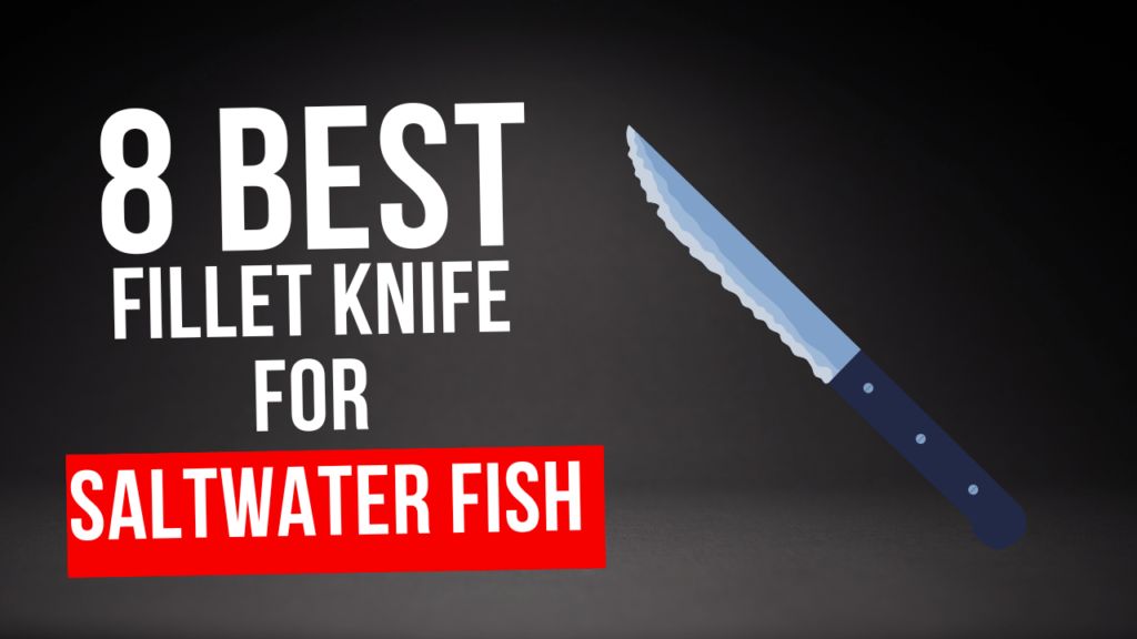 Best Fillet Knife For Saltwater Fish Cutting