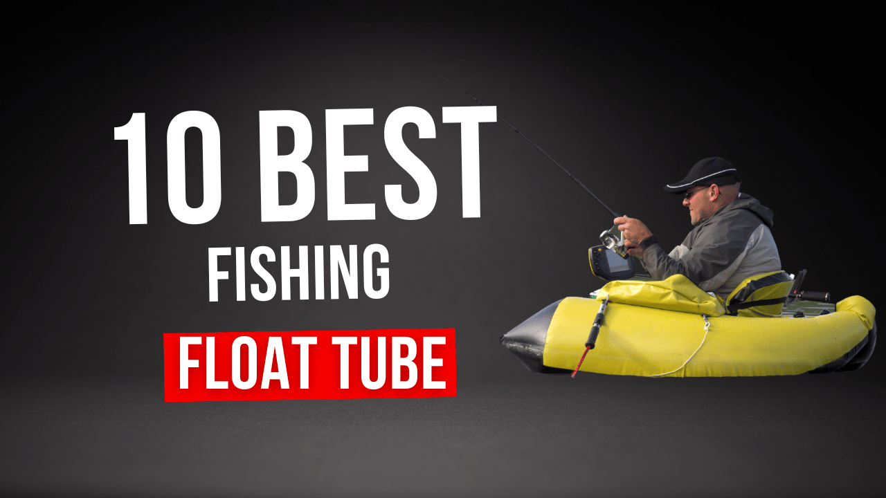 Best Fishing Float Tube