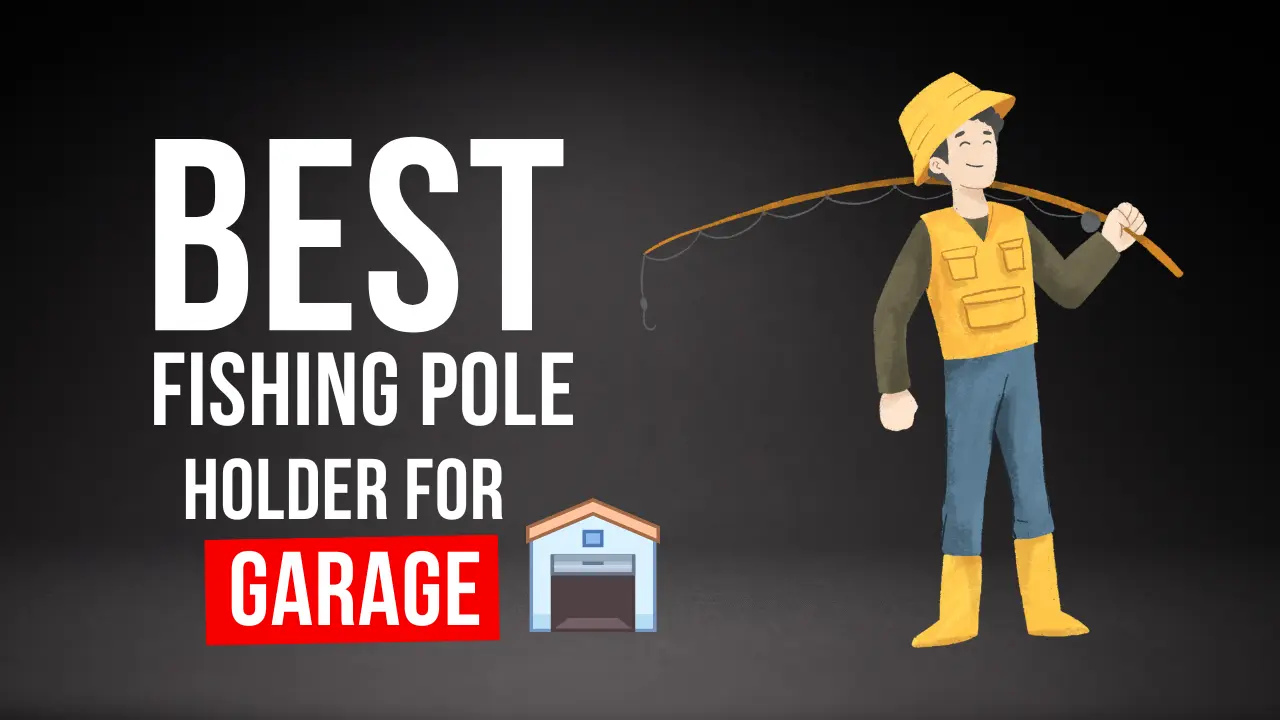 Best Fishing Pole Holder For Garage