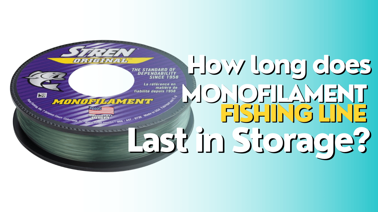 How Long Does Monofilament Fishing Line Last in Storage