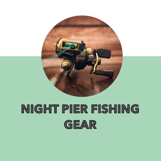 Night Pier Fishing Gear
